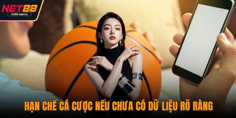 Cá Cược Bóng Rổ - Kinh Nghiệm Bắt Kèo Live Cực Chuẩn Hạn chế cá cược nếu chưa có dữ liệu rõ ràng