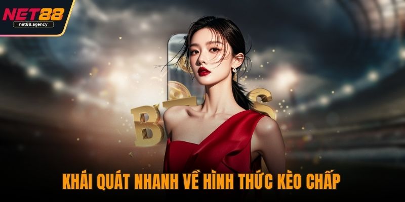 Kèo Chấp Có Mấy Loại? Phân Biệt Từng Dạng Kèo Dễ Hiểu Khái quát nhanh về hình thức kèo chấp