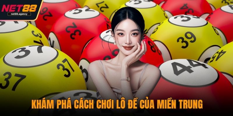 Lô Đề 3 Miền Là Gì? Phân Tích Cách Chơi Theo Từng Khu Vực Khám phá cách chơi lô đề của miền Trung