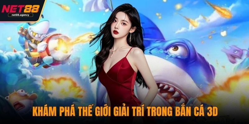 Bắn Cá 3D – Điểm Nổi Bật Thu Hút Đông Đảo Game Thủ Khám phá thế giới giải trí trong Bắn Cá 3D