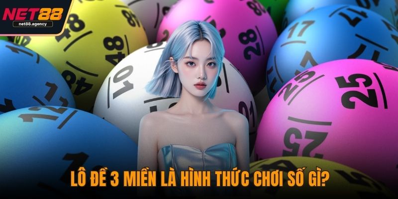 Lô Đề 3 Miền Là Gì? Phân Tích Cách Chơi Theo Từng Khu Vực Lô đề 3 miền là hình thức chơi số gì?