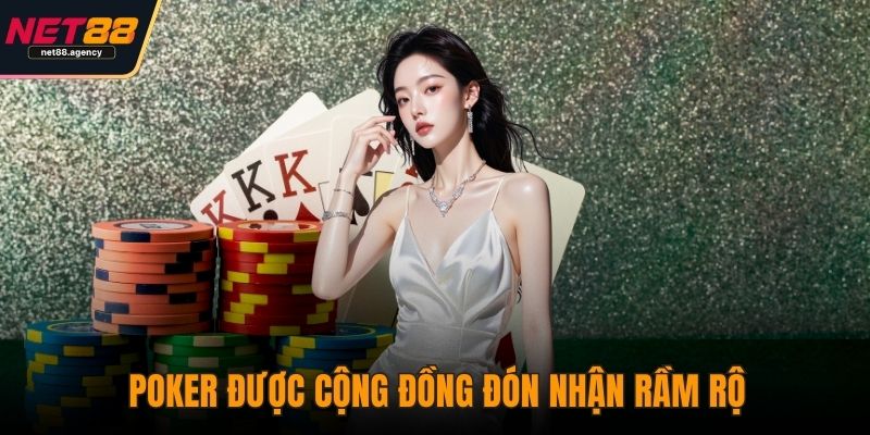 Poker NET88: Đấu Trường Của Bản Lĩnh Và Nghệ Thuật Tâm Lý Poker được cộng đồng đón nhận rầm rộ