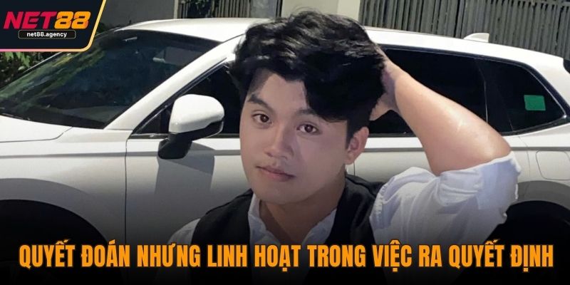 Tác Giả Công Huy - Người Đứng Sau Sự Thành Công Của NET88 Quyết đoán nhưng linh hoạt trong việc ra quyết định
