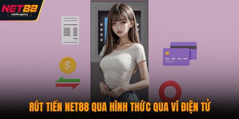 Rút Tiền NET88 - Cập Nhật Quy Định Và Cách Xử Lý Nhanh Nhất Rút tiền NET88 qua hình thức qua ví điện tử