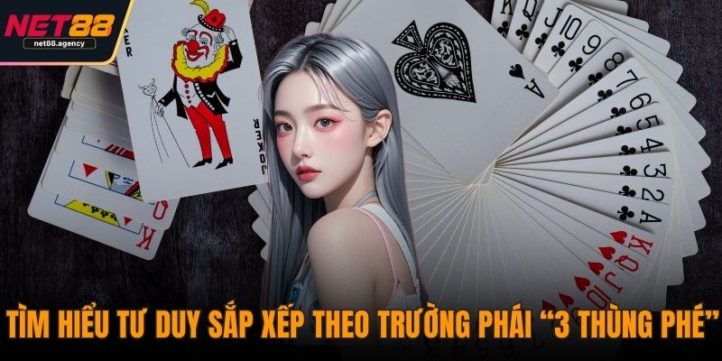 Mậu Binh NET88 - Đỉnh Cao Trí Tuệ Và Nghệ Thuật Sắp Bài Tìm hiểu tư duy sắp xếp theo trường phái “3 thùng phé”