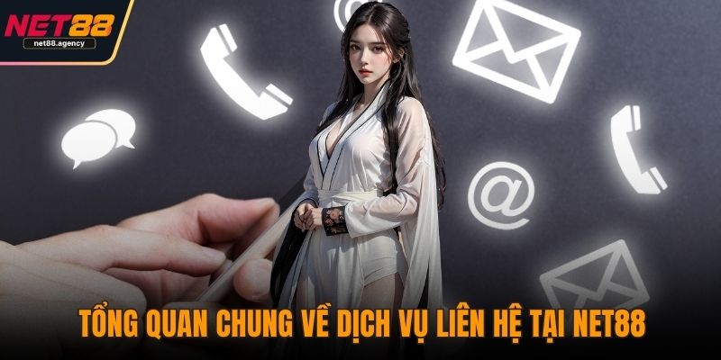 Liên Hệ NET88 - Kết Nối Dễ Dàng, Hỗ Trợ Toàn Diện Mọi Vấn Đề Tổng quan chung về dịch vụ liên hệ tại NET88