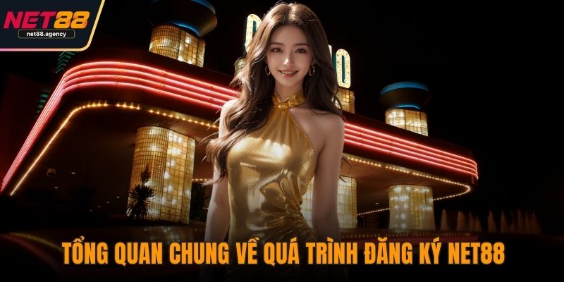 Đăng Ký NET88 - Trải Nghiệm Cá Cược An Toàn, Tỉ Lệ Thắng Cao Tổng quan chung về quá trình đăng ký NET88