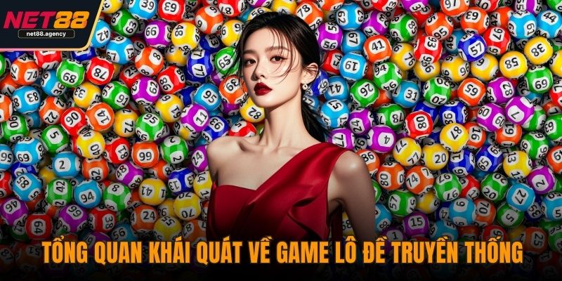 Game Lô Đề Truyền Thống - Các Hình Thức Cược Phổ Biến Nhất Tổng quan khái quát về game lô đề truyền thống